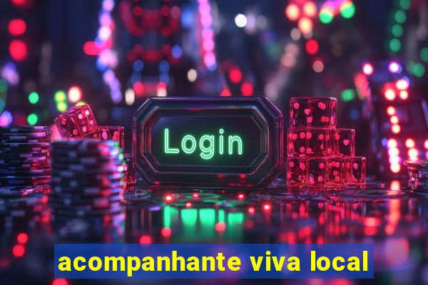 acompanhante viva local